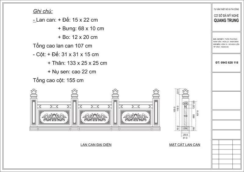 Chi tiết kích thước và thiết kế của Lan can đá (Đế, Bưng, Bo của Lan can đá) và Cột trụ Lan can đá (Đế, Thân và Nụ Sen của Lan can đá). Tổng chiều cao của Cột đá lan can là 155 cm trong đó chiều cao của Lan can là 107 cm.