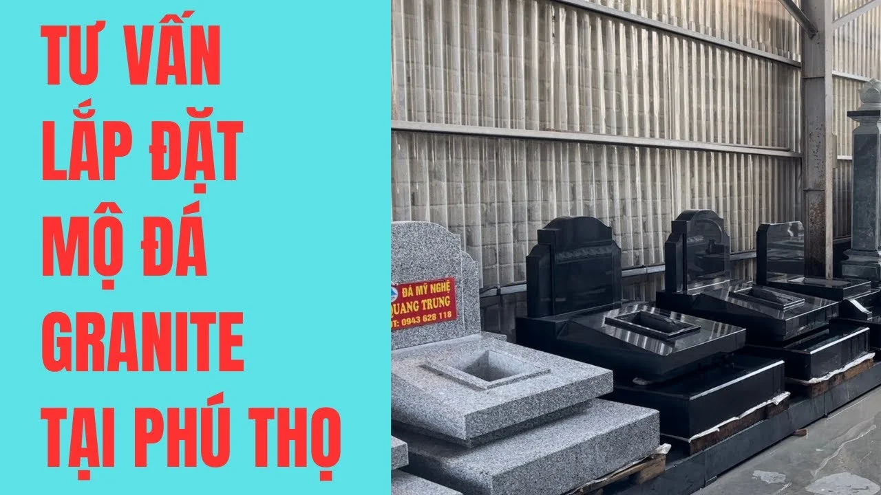 Tư vấn và khảo sát vị trí lắp đặt Mộ đá granite tại xã Tiên Lương - Cẩm Khê - Phú Thọ - Đá Mỹ Nghệ Quang Trung Ninh Bình