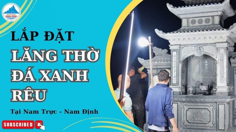 Lắp đặt Lăng thờ đá xanh rêu tại Nam Định