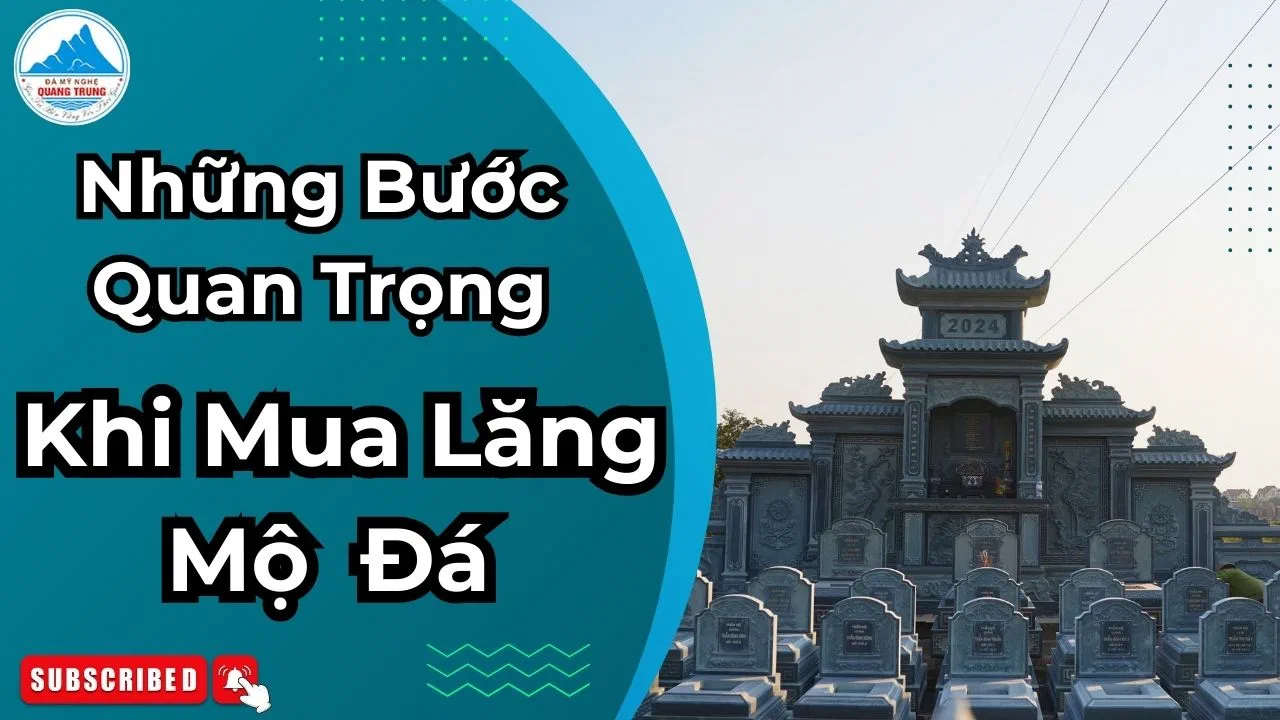 Những Bước Quan Trọng Cần Biết Trước Khi Mua Lăng Mộ Đá - Đá Mỹ Nghệ Quang Trung Ninh Bình